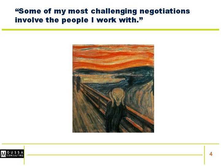 “Some of my most challenging negotiations involve the people I work with. ” 4