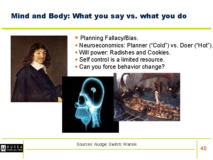 Mind and Body: What you say vs. what you do § Planning Fallacy/Bias. §