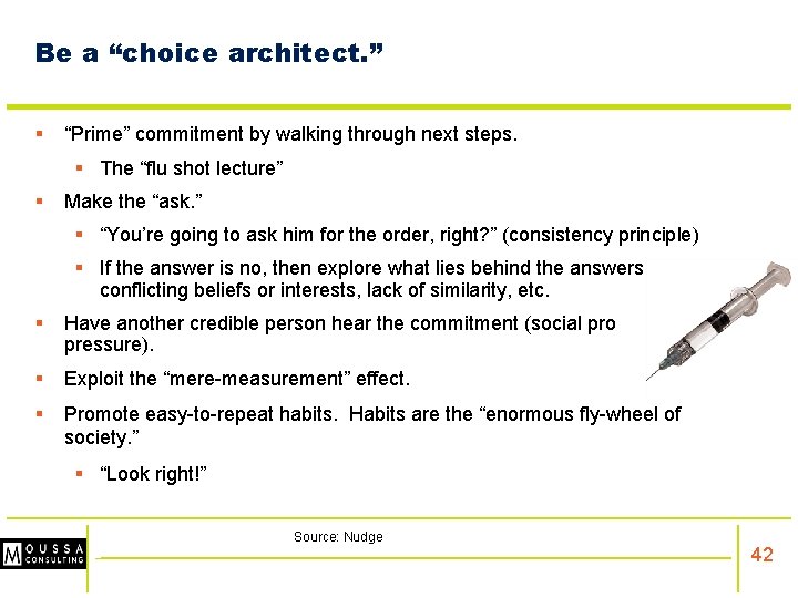 Be a “choice architect. ” § “Prime” commitment by walking through next steps. §