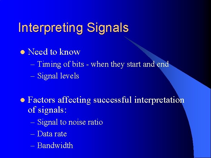 Interpreting Signals l Need to know – Timing of bits - when they start