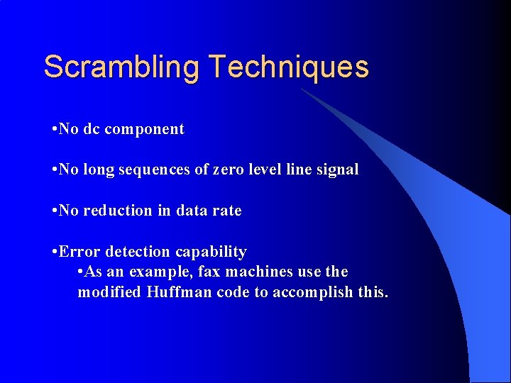Scrambling Techniques • No dc component • No long sequences of zero level line