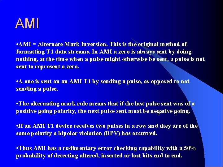 AMI • AMI = Alternate Mark Inversion. This is the original method of formatting