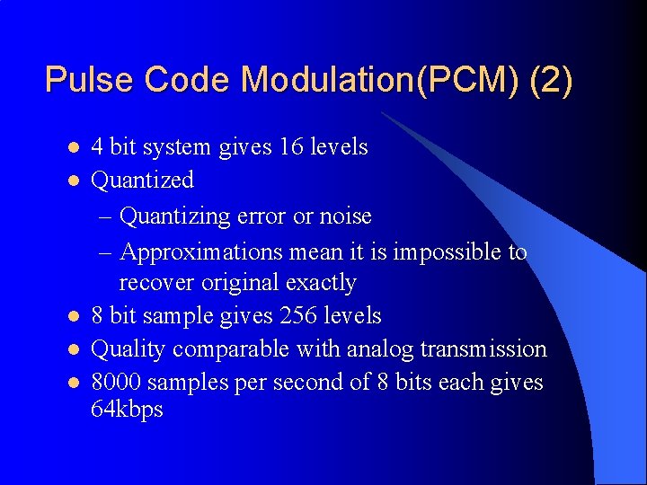 Pulse Code Modulation(PCM) (2) l l l 4 bit system gives 16 levels Quantized