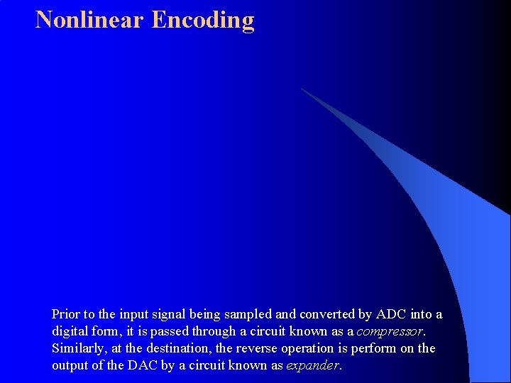 Nonlinear Encoding Prior to the input signal being sampled and converted by ADC into