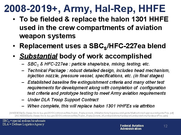 2008 -2019+, Army, Hal-Rep, HHFE • To be fielded & replace the halon 1301