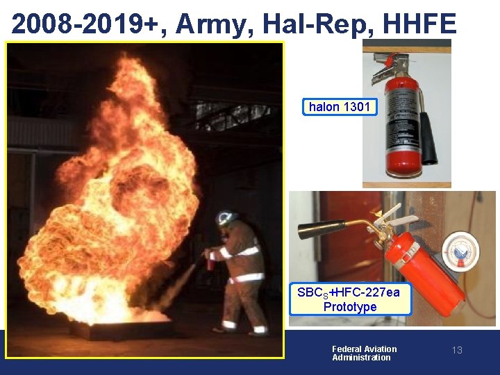 2008 -2019+, Army, Hal-Rep, HHFE halon 1301 SBCS+HFC-227 ea Prototype Federal Aviation Administration 13