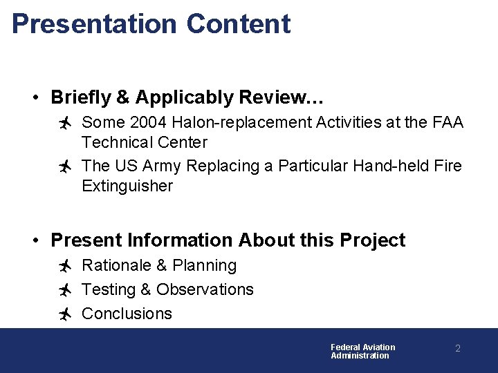 Presentation Content • Briefly & Applicably Review… Some 2004 Halon-replacement Activities at the FAA
