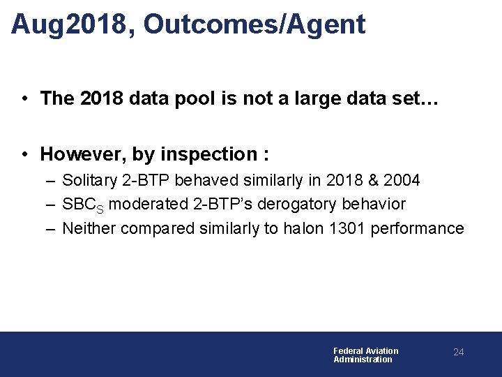 Aug 2018, Outcomes/Agent • The 2018 data pool is not a large data set…