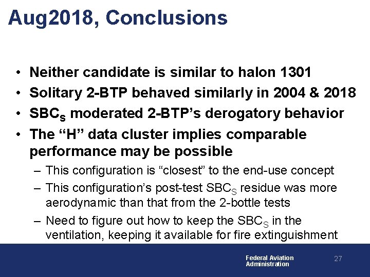 Aug 2018, Conclusions • • Neither candidate is similar to halon 1301 Solitary 2