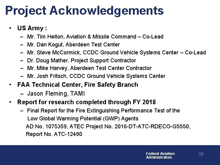 Project Acknowledgements • US Army : – – – Mr. Tim Helton, Aviation &