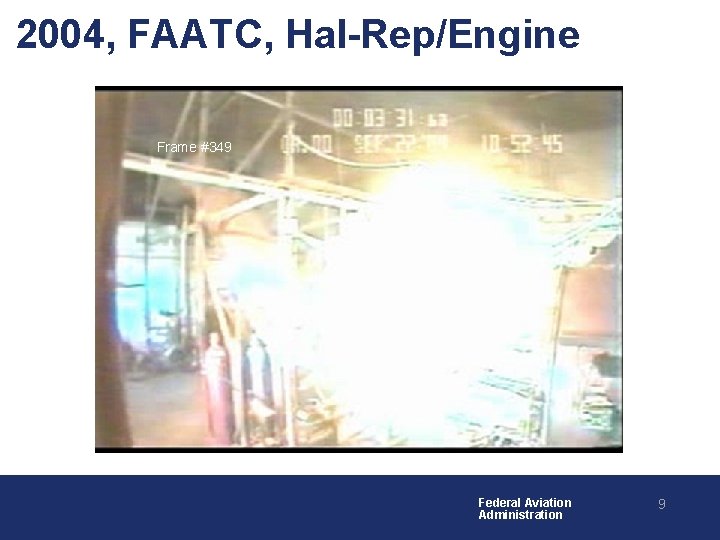 2004, FAATC, Hal-Rep/Engine Frame #349 Federal Aviation Administration 9 