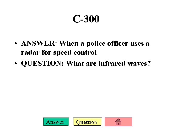 C-300 • ANSWER: When a police officer uses a radar for speed control •