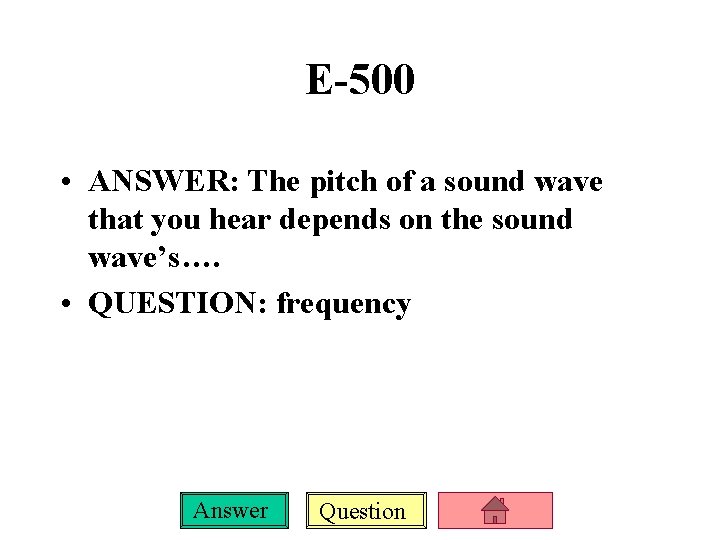 E-500 • ANSWER: The pitch of a sound wave that you hear depends on