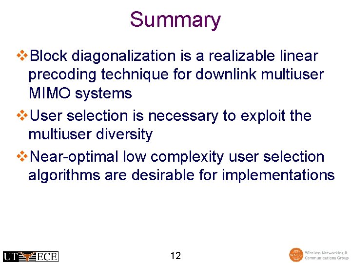 Summary v. Block diagonalization is a realizable linear precoding technique for downlink multiuser MIMO