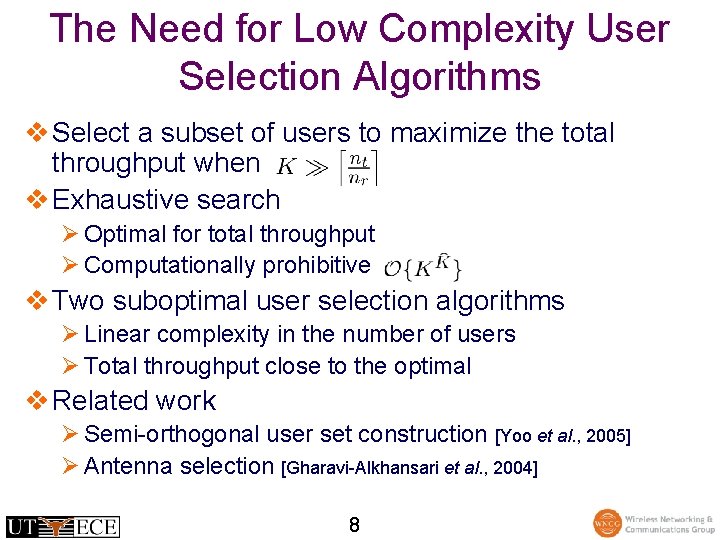 The Need for Low Complexity User Selection Algorithms v Select a subset of users