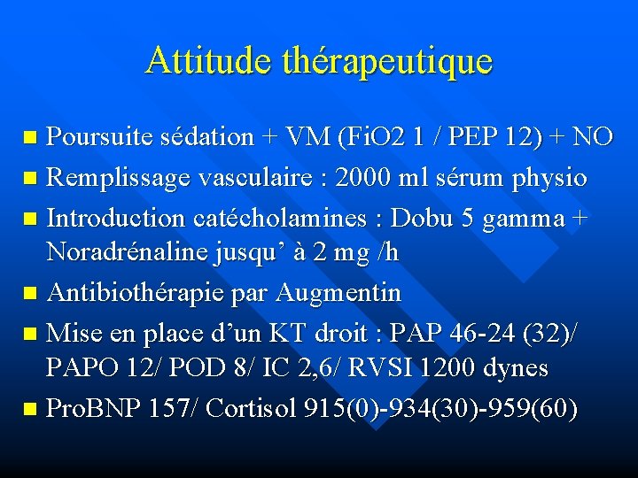 Attitude thérapeutique Poursuite sédation + VM (Fi. O 2 1 / PEP 12) +