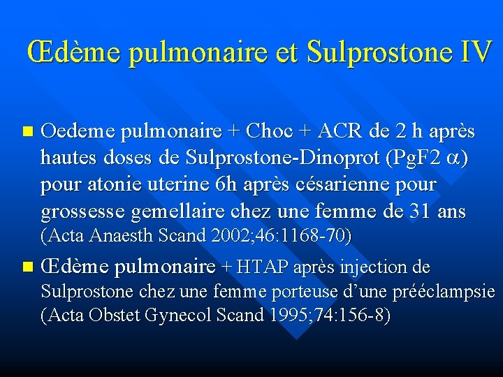 Œdème pulmonaire et Sulprostone IV n Oedeme pulmonaire + Choc + ACR de 2