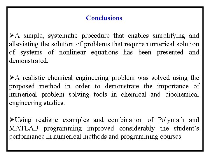 Conclusions ØA simple, systematic procedure that enables simplifying and alleviating the solution of problems