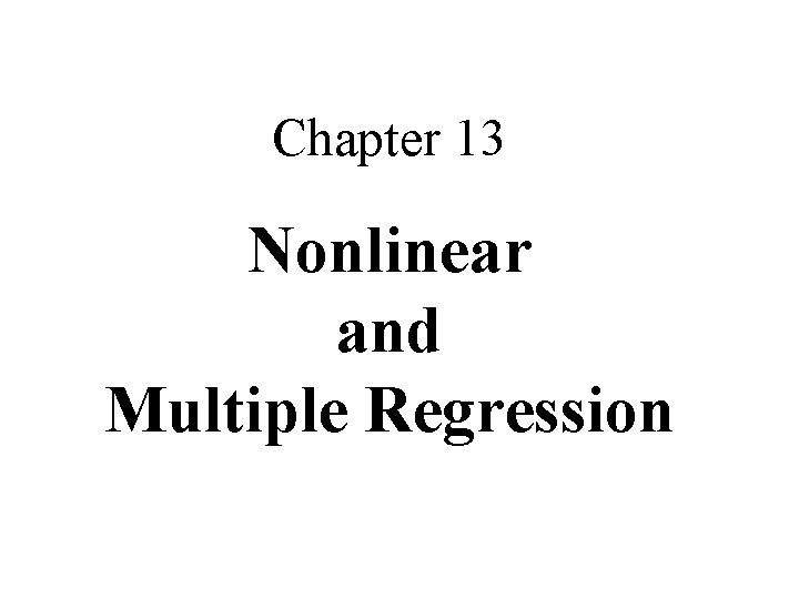 Chapter 13 Nonlinear and Multiple Regression 