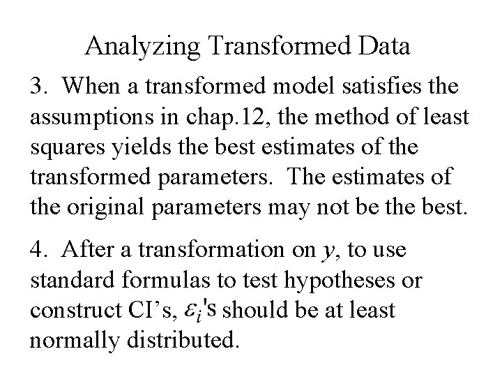 Analyzing Transformed Data 3. When a transformed model satisfies the assumptions in chap. 12,