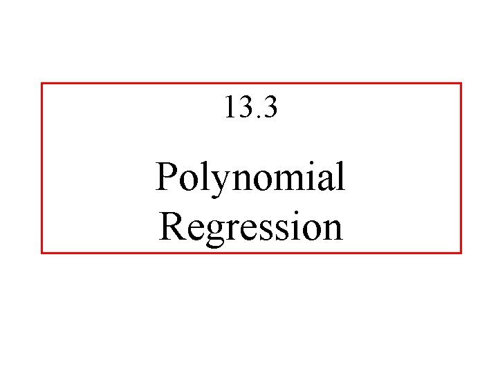 13. 3 Polynomial Regression 