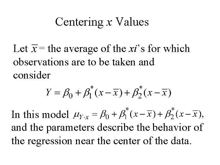 Centering x Values Let = the average of the xi’s for which observations are