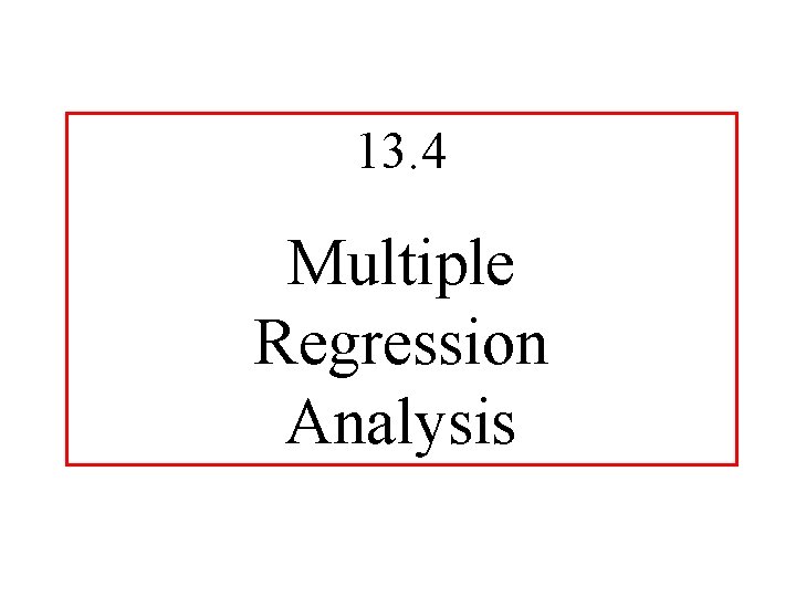 13. 4 Multiple Regression Analysis 