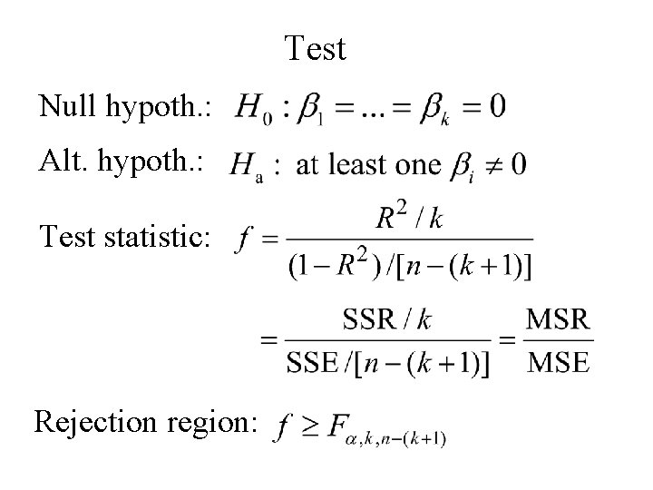 Test Null hypoth. : Alt. hypoth. : Test statistic: Rejection region: 