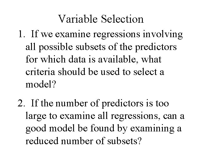 Variable Selection 1. If we examine regressions involving all possible subsets of the predictors