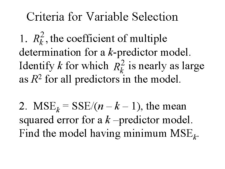 Criteria for Variable Selection the coefficient of multiple determination for a k-predictor model. Identify