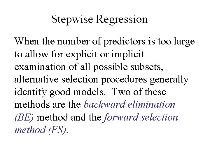 Stepwise Regression When the number of predictors is too large to allow for explicit