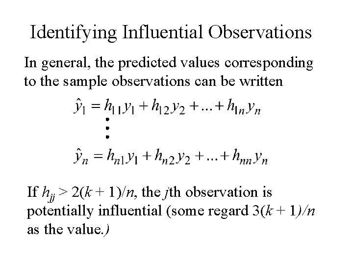 Identifying Influential Observations In general, the predicted values corresponding to the sample observations can