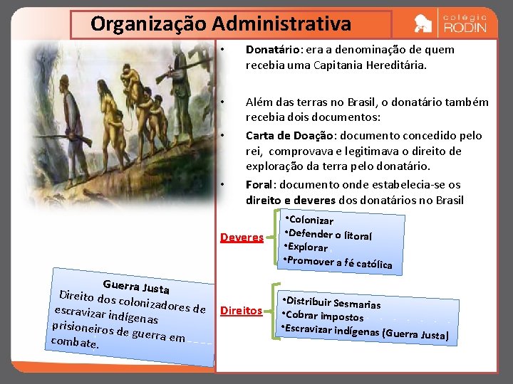 Organização Administrativa • Donatário: era a denominação de quem recebia uma Capitania Hereditária. •