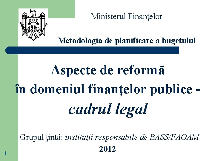 Ministerul Finanţelor Metodologia de planificare a bugetului Aspecte de reformă în domeniul finanţelor publice