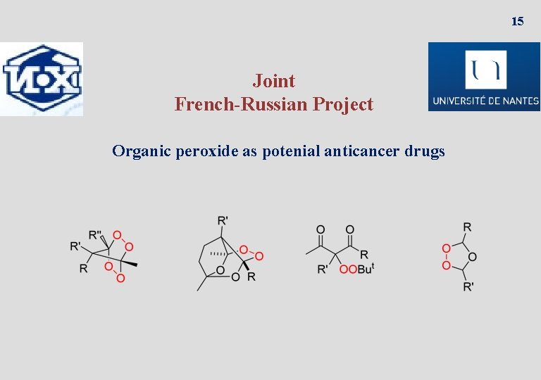 15 Joint French-Russian Project Organic peroxide as potenial anticancer drugs 