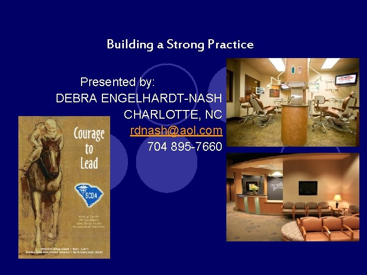 Building a Strong Practice Presented by: DEBRA ENGELHARDT-NASH CHARLOTTE, NC rdnash@aol. com 704 895