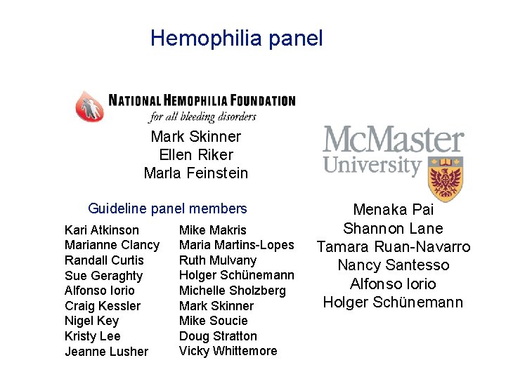 Hemophilia panel Mark Skinner Ellen Riker Marla Feinstein Guideline panel members Kari Atkinson Marianne