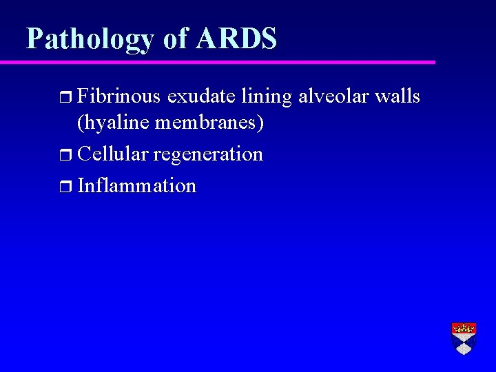 Pathology of ARDS r Fibrinous exudate lining alveolar walls (hyaline membranes) r Cellular regeneration