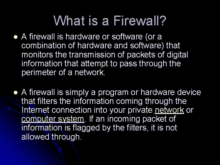 What is a Firewall? l A firewall is hardware or software (or a combination