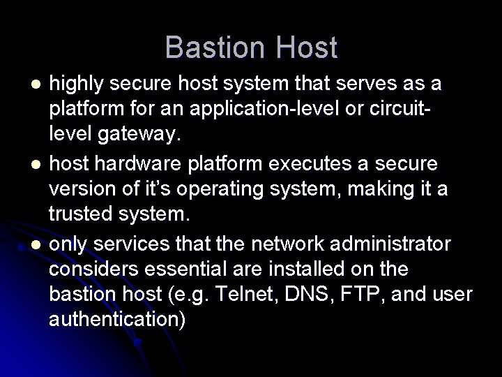 Bastion Host highly secure host system that serves as a platform for an application-level