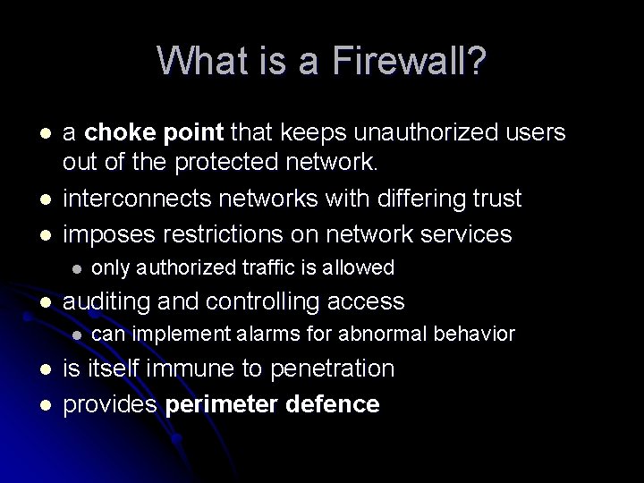 What is a Firewall? l l l a choke point that keeps unauthorized users What is a Firewall? l l l a choke point that keeps unauthorized users