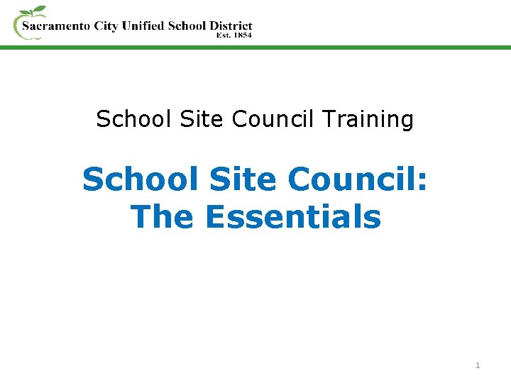 School Site Council Training School Site Council: The Essentials 1 