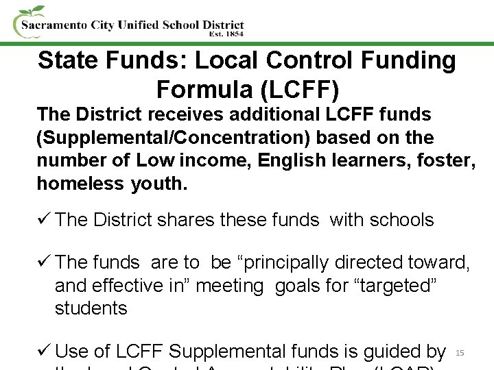 State Funds: Local Control Funding Formula (LCFF) The District receives additional LCFF funds (Supplemental/Concentration)