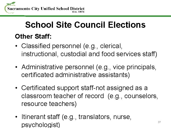 School Site Council Elections Other Staff: • Classified personnel (e. g. , clerical, instructional,