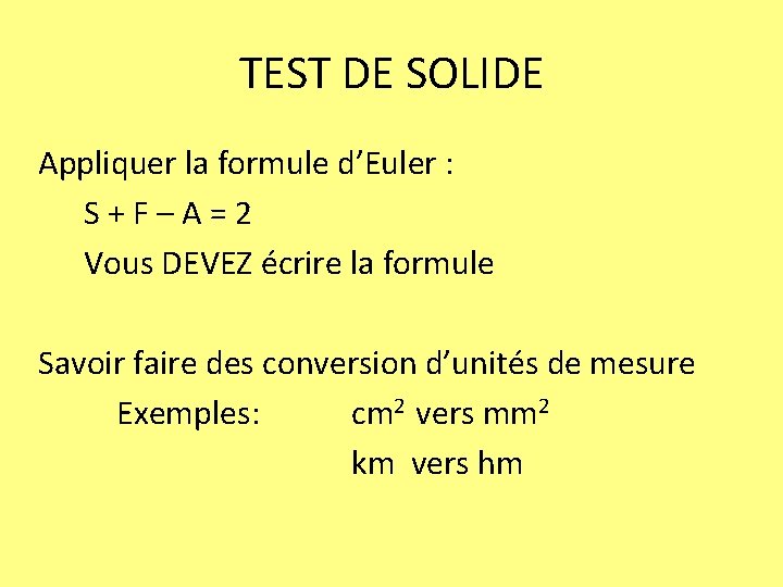 TEST DE SOLIDE Appliquer la formule d’Euler : S + F – A =