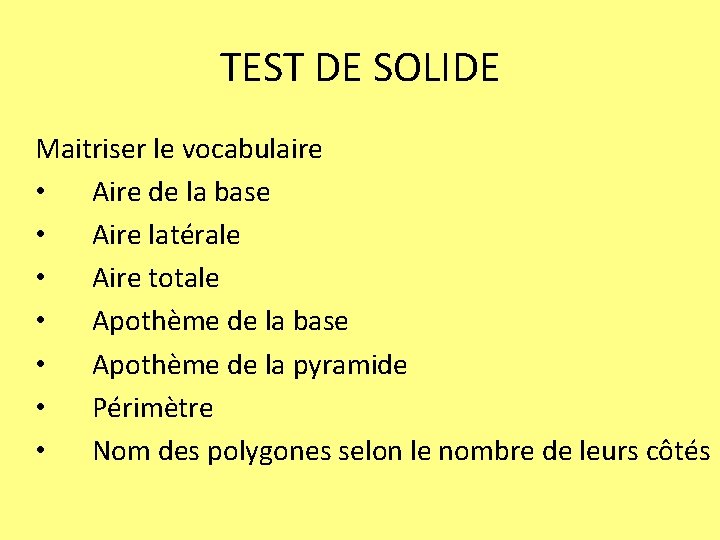 TEST DE SOLIDE Maitriser le vocabulaire • Aire de la base • Aire latérale