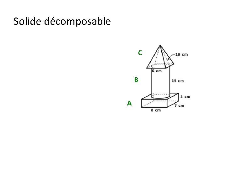 Solide décomposable C B A 