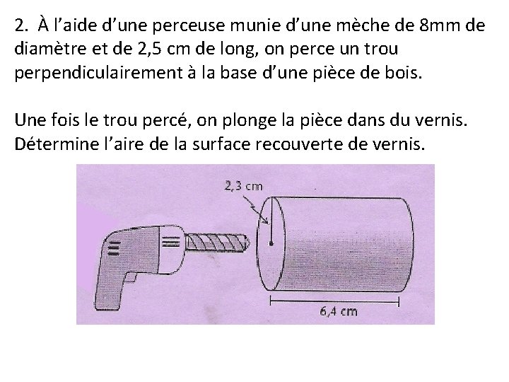 2. À l’aide d’une perceuse munie d’une mèche de 8 mm de diamètre et