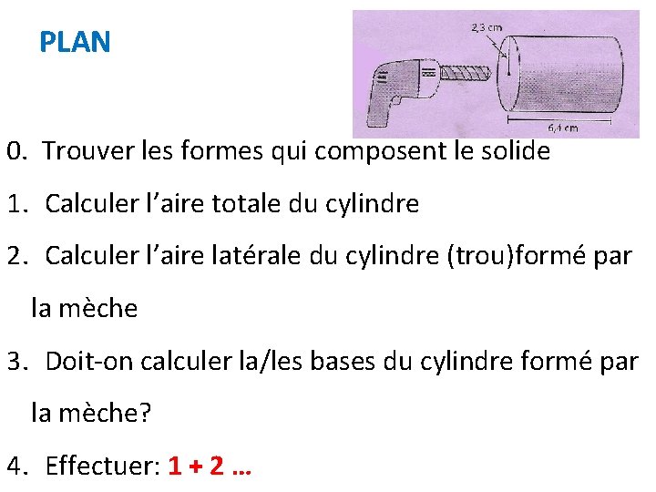 PLAN 0. Trouver les formes qui composent le solide 1. Calculer l’aire totale du