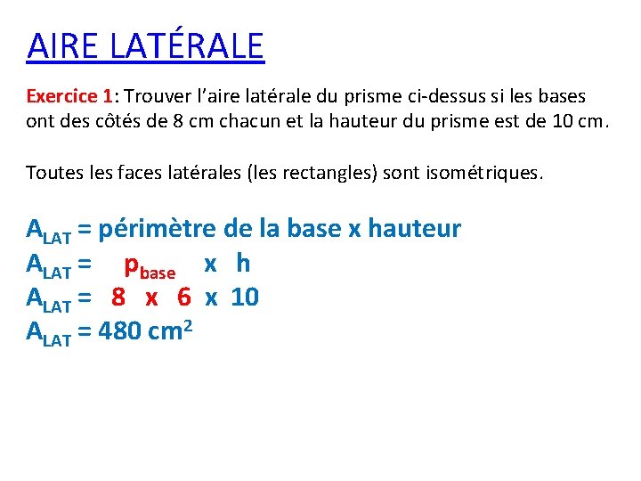 AIRE LATÉRALE Exercice 1: Trouver l’aire latérale du prisme ci-dessus si les bases ont